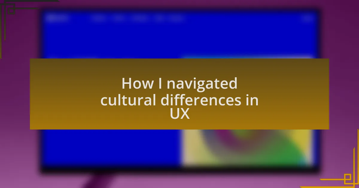 How I navigated cultural differences in UX
