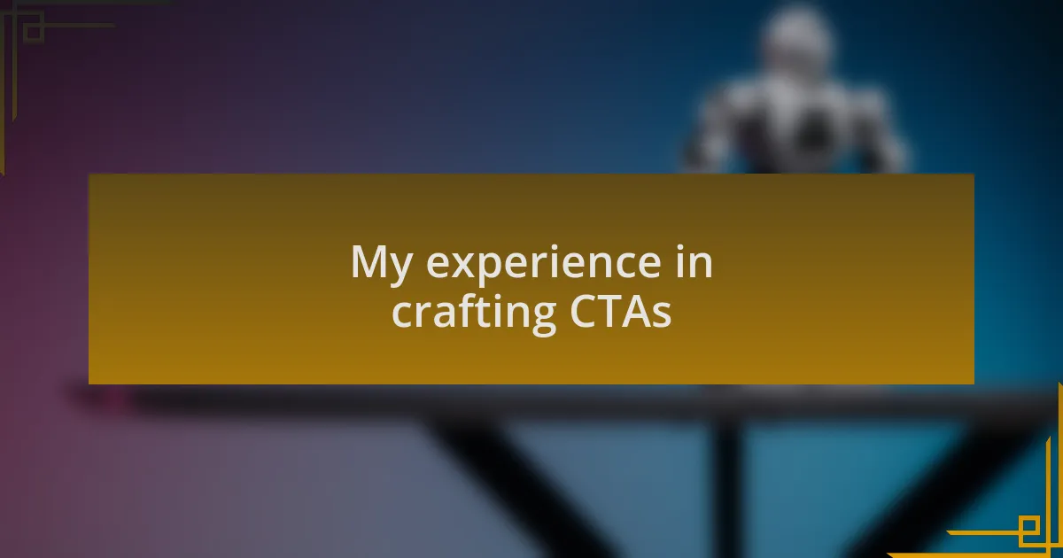 My experience in crafting CTAs
