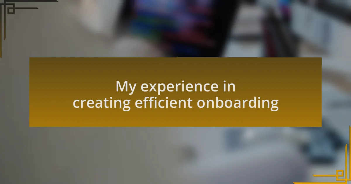 My experience in creating efficient onboarding