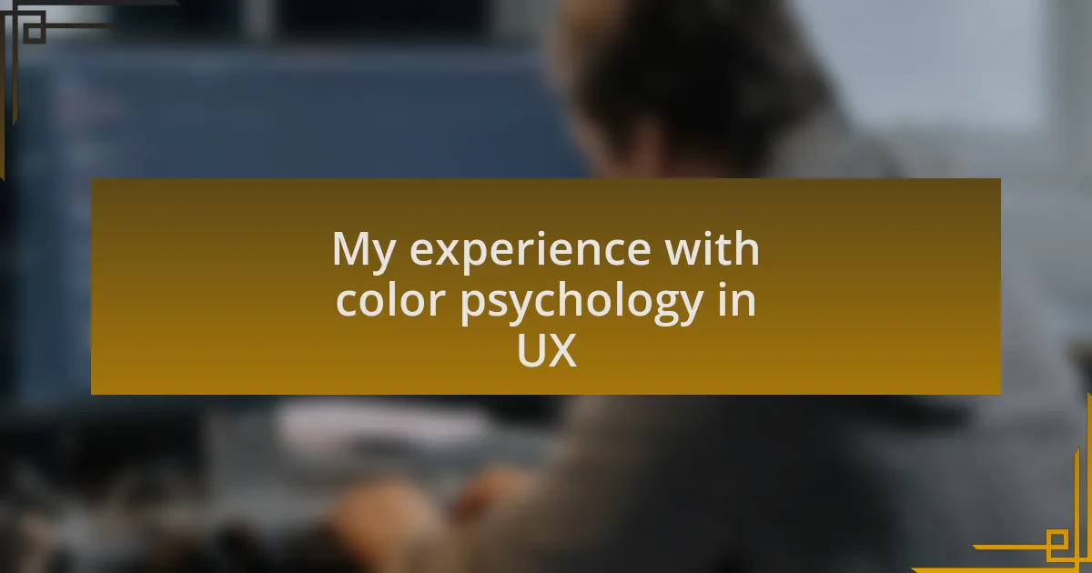 My experience with color psychology in UX