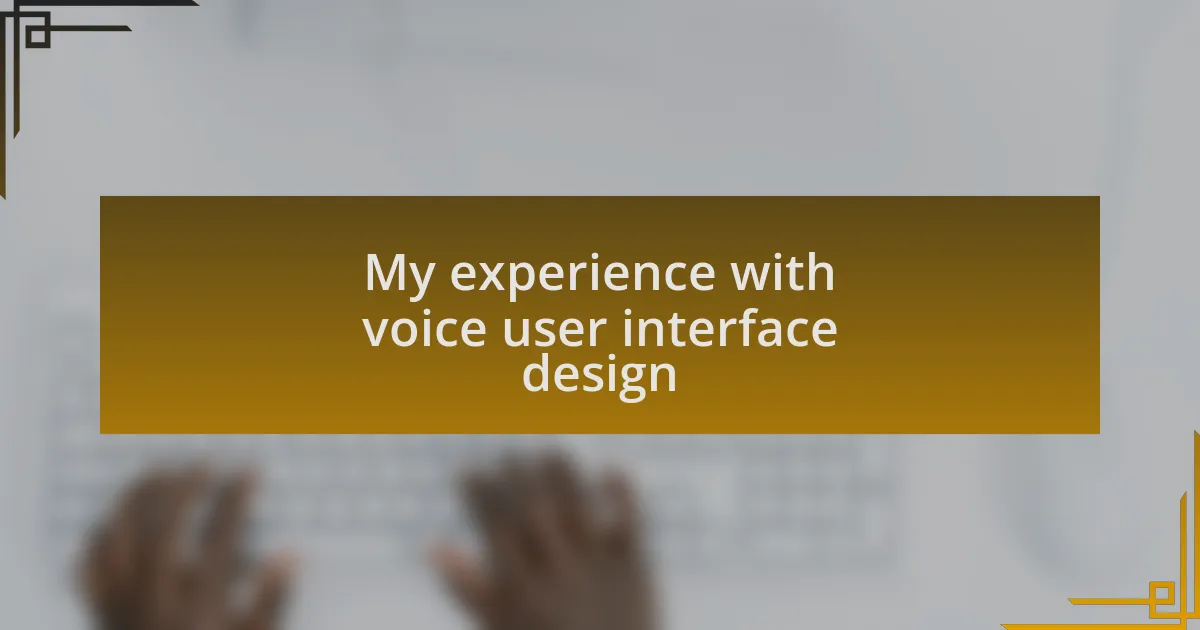 My experience with voice user interface design