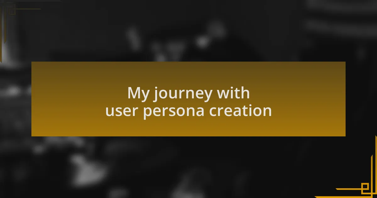 My journey with user persona creation