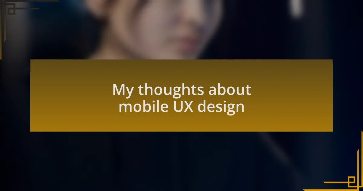 My thoughts about mobile UX design